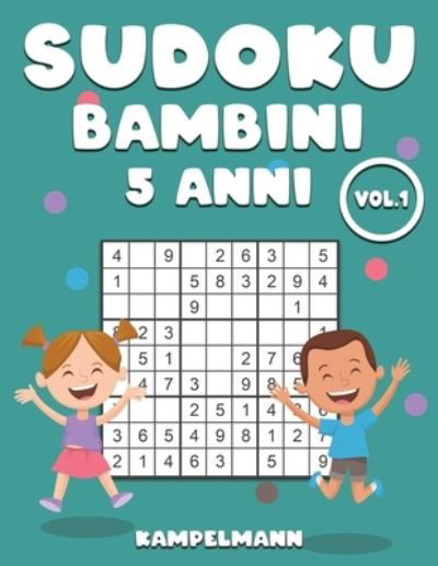 Sudoku Bambini 5 Anni - Kampelmann - Bücher - Independently Published - 9798703179178 - 1. Februar 2021