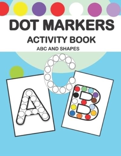 Cover for J N Publishers · Dot Markers Activity Book ABC and Shapes (Paperback Bog) (2021)