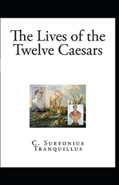 Cover for C Suetonius Tranquillus · The Lives of the Twelve Caesars (Paperback Book) [Illustrated edition] (2021)