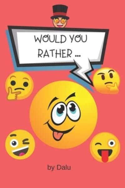 Cover for Dalu · Would you rather...: Book for kids, ages 6-12. Funny activity for the whole family. A try not to laugh challenge. (Paperback Book) (2021)