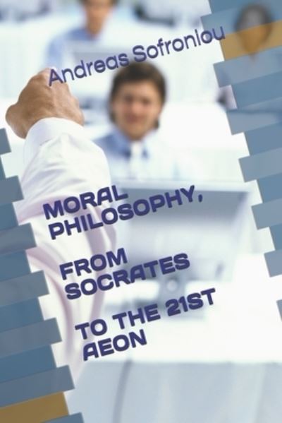 Cover for Andreas Sofroniou · Moral Philosophy, from Socrates to the 21st Aeon (Paperback Book) (2021)