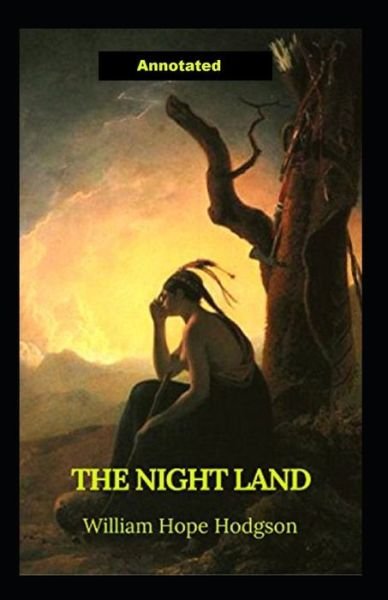 Cover for William Hope Hodgson · The Night Land Annotated (Pocketbok) (2021)