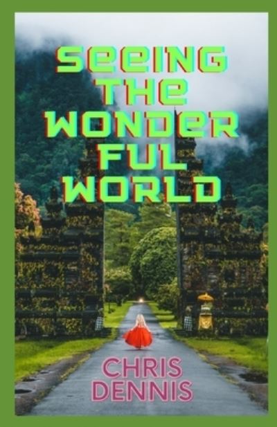 Cover for Chris Dennis · Seeing the wonderful world (Paperback Book) (2022)