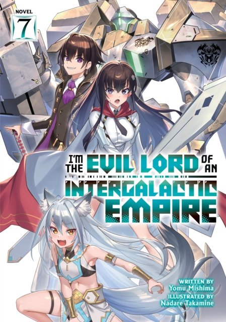 Cover for Yomu Mishima · I’m the Evil Lord of an Intergalactic Empire! (Light Novel) Vol. 7 - I'm the Evil Lord of an Intergalactic Empire! (Light Novel) (Paperback Bog) (2024)