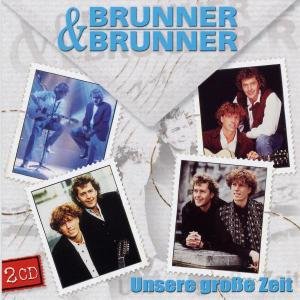 Cover for Brunner &amp; Brunner · Unsere Grosse Zeit (CD) (2005)