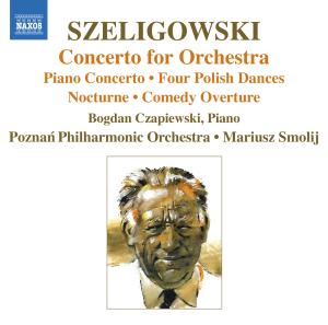 Cover for Szeligowski / Czapiewski / Poznan Phil / Smolij · Concerto for Orchestra / Piano Concerto / Clarinet (CD) (2007)