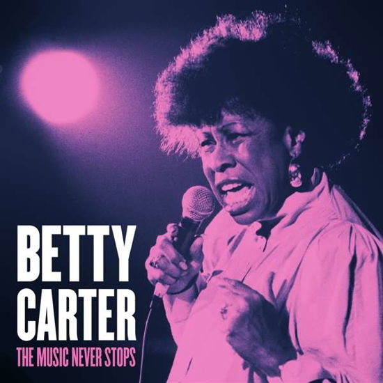 Music Never Stops - Betty Carter - Música - BLUE ENGINE RECORDS - 0857509005179 - 17 de maio de 2019