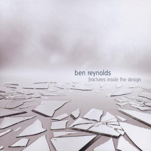 Cover for Ben Reynolds · Fractures Inside the Design (CD) (2009)