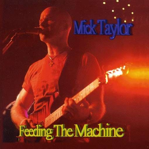 Cover for Mick Taylor · Feeding the Machine (CD) (2011)