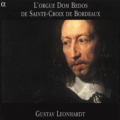 Cover for Gustav Leonhardt · Plays the Organ of Dom Bedos (CD) (2006)