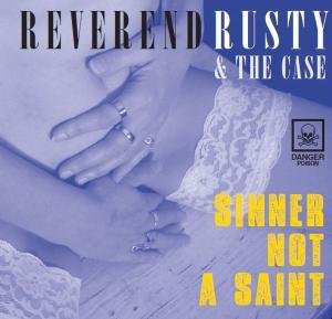 Cover for Reverend Rusty &amp; the Case · Sinner Not a Saint (CD) (2009)