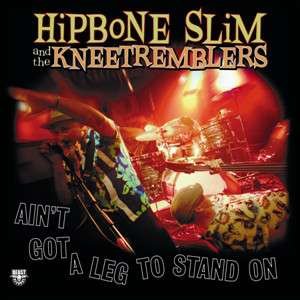 Cover for Hipbone Slim &amp; The Kneetremblers · Ain't Got A Leg To Stand On (LP) (2019)