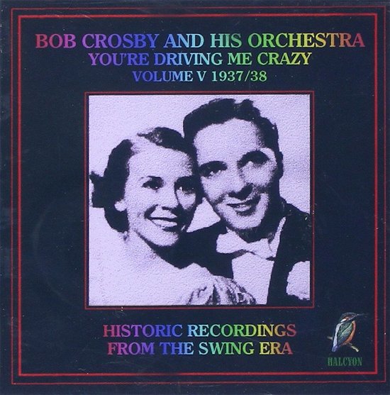You're Driving Me Crazy - Bob -Orchestra- Crosby - Musik - HALCYON - 5019317001179 - 2. oktober 2006