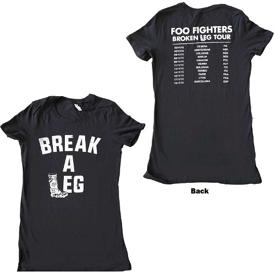 Foo Fighters Ladies T-Shirt: Break A Leg (Ex-Tour & Back Print) - Foo Fighters - Merchandise -  - 5056561067179 - 