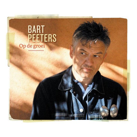 Cover for Bart Peeters · Bart Peeters - Op De Groei (CD) [Digipak] (2018)
