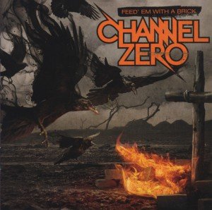 Cover for Channel Zero · Channel Zero - Feed 'Em With A Brick (CD) (2012)