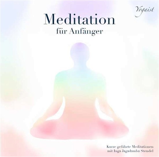 Meditation Für Anfänger - Inga Stendel - Musiikki -  - 9120052895179 - torstai 7. joulukuuta 2017