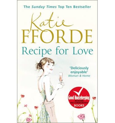 Recipe for Love - Katie Fforde - Bücher - Cornerstone - 9780099539179 - 14. Februar 2013