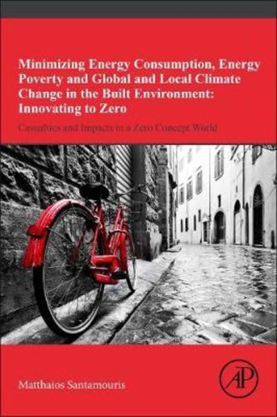Cover for Santamouris, Matthaios (University of New South Wales, Sydney, Australia, and University of Athens, Greece) · Minimizing Energy Consumption, Energy Poverty and Global and Local Climate Change in the Built Environment: Innovating to Zero: Causalities and Impacts in a Zero Concept World (Taschenbuch) (2018)
