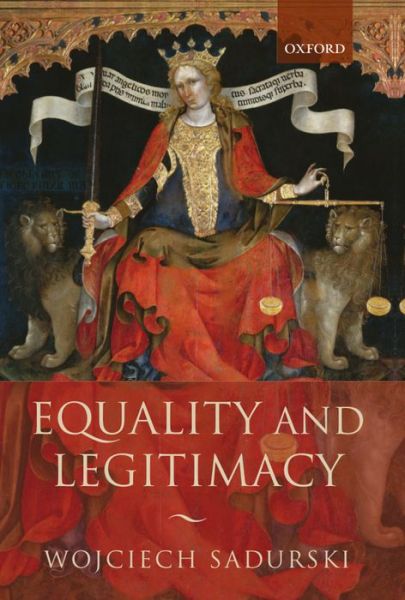 Cover for Sadurski, Wojciech (Professor of Legal Theory and Legal Philosophy at the European University Institute, Florence, and Professor of Legal Philosophy at the University of Sydney, Faculty of Law) · Equality and Legitimacy (Hardcover Book) (2008)