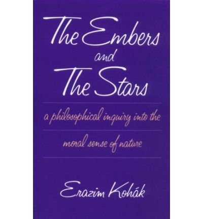 Cover for Erazim Kohak · The Embers and the Stars (Taschenbuch) [New edition] (1987)