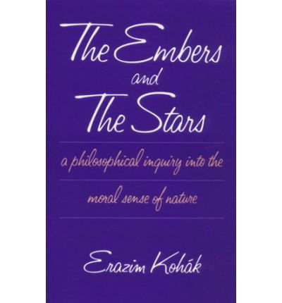 Cover for Erazim Kohak · The Embers and the Stars (Paperback Book) [New edition] (1987)