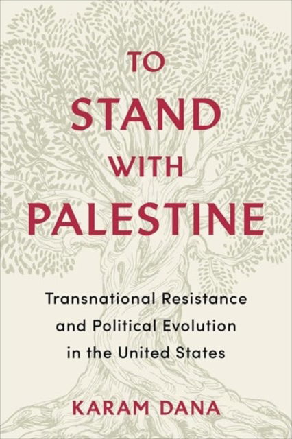 Cover for Karam Dana · To Stand with Palestine: Transnational Resistance and Political Evolution in the United States (Paperback Book) (2025)