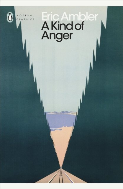 Cover for Eric Ambler · A Kind of Anger - Penguin Modern Classics (Taschenbuch) (2023)