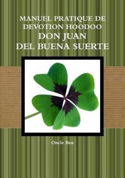 Cover for Oncle Ben · Manuel Pratique De Devotion Hoodoo - Don Juan Del Buena Suerte (Taschenbuch) (2018)