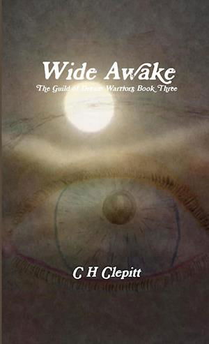 Cover for C. H. Clepitt · Wide Awake the Guild of Dream Warriors Book Three (Book) (2020)