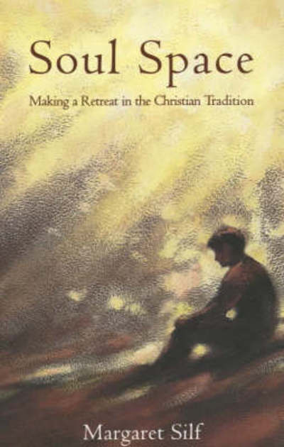 Cover for Margaret Silf · Soul Space: Making A Retreat In The Christian Tradition (Paperback Book) (2002)