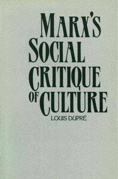 Cover for Louis Dupre · Marx’s Social Critique of Culture (Paperback Book) (1959)
