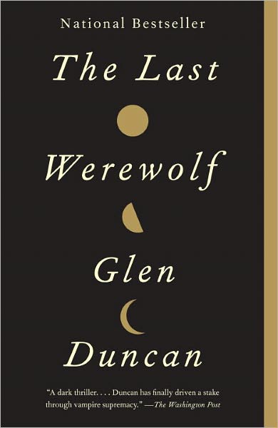 Cover for Glen Duncan · The Last Werewolf (Vintage) (Taschenbuch) [Reprint edition] (2012)