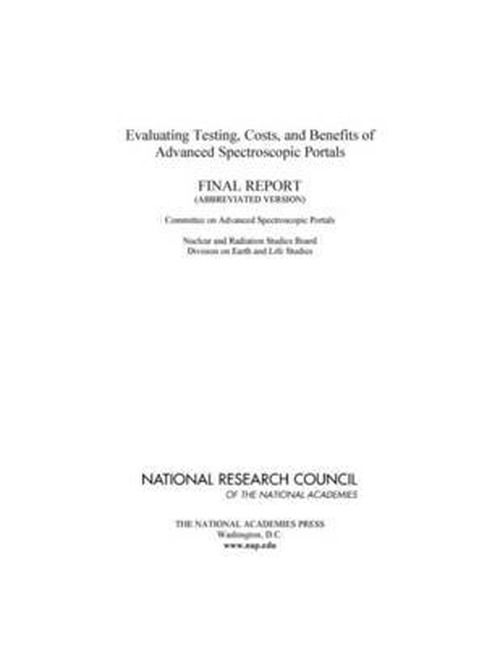 Evaluating Testing, Costs, and Benefits of Advanced Spectroscopic Portals: Final Report - National Research Council - Livres - National Academies Press - 9780309186179 - 25 février 2011