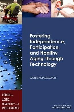 Cover for National Research Council · Fostering Independence, Participation, and Healthy Aging Through Technology: Workshop Summary (Paperback Book) (2013)