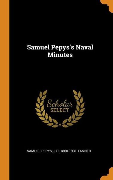 Cover for Samuel Pepys · Samuel Pepys's Naval Minutes (Hardcover Book) (2018)