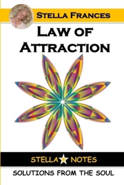 Law of Attraction - Stella Frances - Books - Wright Books - 9780359529179 - March 20, 2019