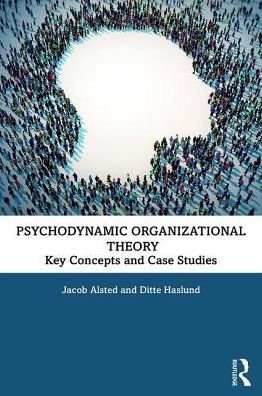 Cover for Jacob Alsted · Psychodynamic Organisational Theory: Key Concepts and Case Studies (Paperback Book) (2019)