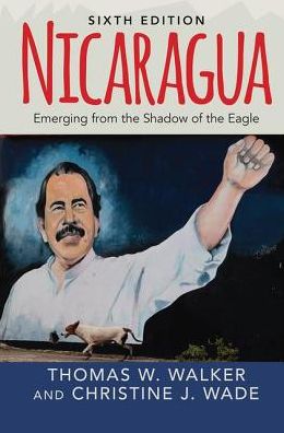 Cover for Thomas W. Walker · Nicaragua: Emerging From the Shadow of the Eagle (Hardcover Book) (2019)