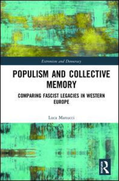 Cover for Manucci, Luca (University of Lisbon, Portugal) · Populism and Collective Memory: Comparing Fascist Legacies in Western Europe - Routledge Studies in Extremism and Democracy (Gebundenes Buch) (2019)