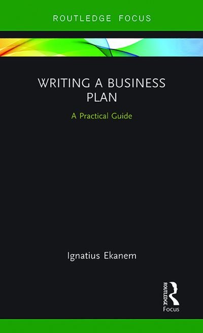 Cover for Ekanem, Ignatius (Middlesex University, UK) · Writing a Business Plan: A Practical Guide - Routledge Focus on Business and Management (Paperback Bog) (2021)