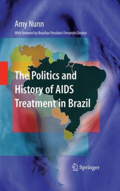 Cover for Amy Nunn · The Politics and History of AIDS Treatment in Brazil (Inbunden Bok) [2009 edition] (2008)