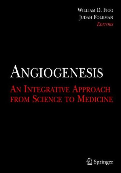 Cover for William D Figg · Angiogenesis: An Integrative Approach from Science to Medicine (Hardcover Book) [2008 edition] (2008)