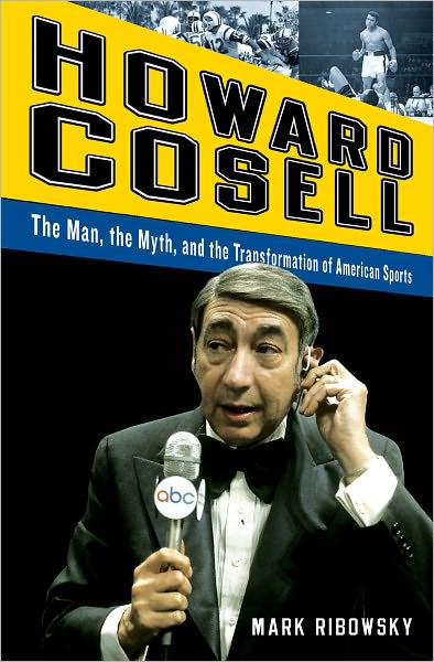 Howard Cosell: the Man, the Myth, and the Transformation of American Sports - Mark Ribowsky - Books - WW Norton & Co - 9780393080179 - November 14, 2011