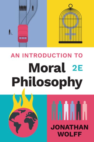 Cover for Wolff, Jonathan (Oxford University) · An Introduction to Moral Philosophy (Paperback Book) [Second edition] (2020)