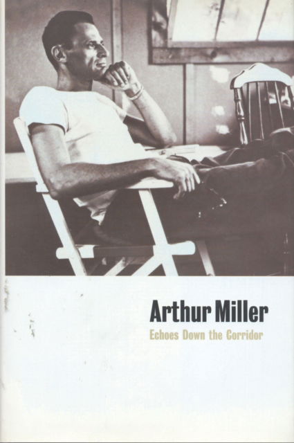 Cover for Arthur Miller · Echoes Down the Corridor: Collected Essays 1944-2000 (Hardcover Book) [New edition] (2001)