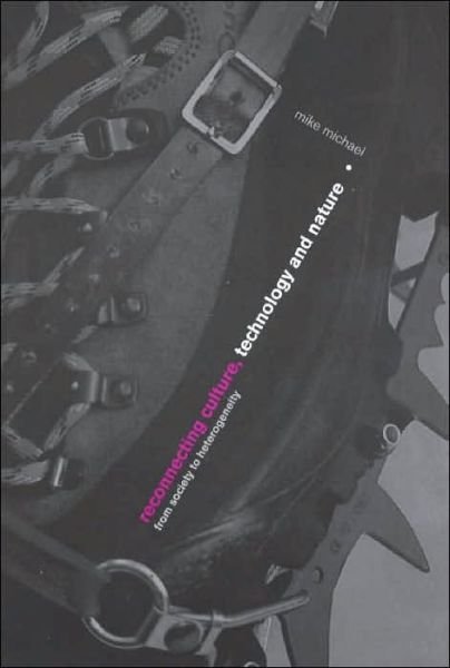 Cover for Mike Michael · Reconnecting Culture, Technology and Nature: From Society to Heterogeneity - International Library of Sociology (Paperback Bog) (2000)