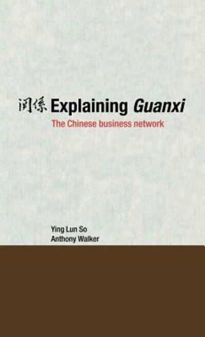 Cover for Ying Lun So · Explaining Guanxi: The Chinese Business Network (Gebundenes Buch) (2005)