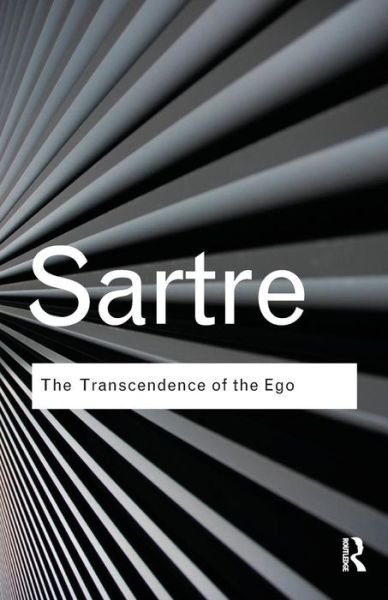 Cover for Jean-Paul Sartre · The Transcendence of the Ego: A Sketch for a Phenomenological Description - Routledge Classics (Paperback Book) (2011)