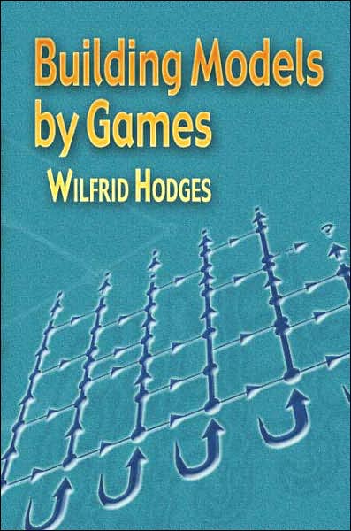 Cover for Wilfrid Hodges · Building Models by Games - Dover Books on Mathematics (Paperback Book) (2006)